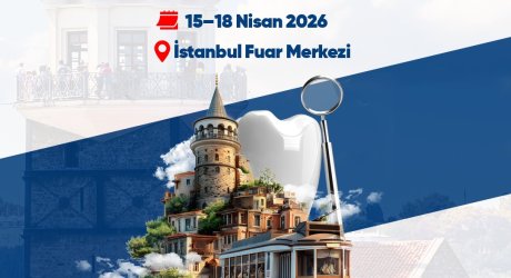 DÜNYA AĞIZ VE DİŞ SAĞLIĞI SEKTÖRÜ 15-18 NİSAN 2026 TARİHLERİNDE İSTANBUL'DA BULUŞUYOR